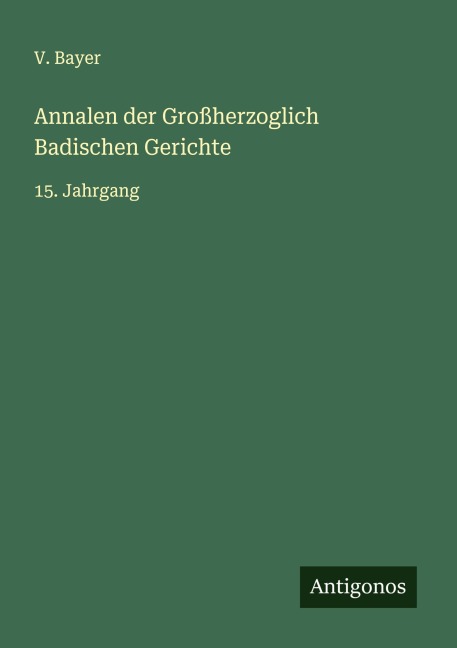 Annalen der Großherzoglich Badischen Gerichte - V. Bayer