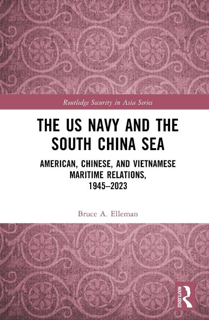 The US Navy and the South China Sea - Bruce A Elleman