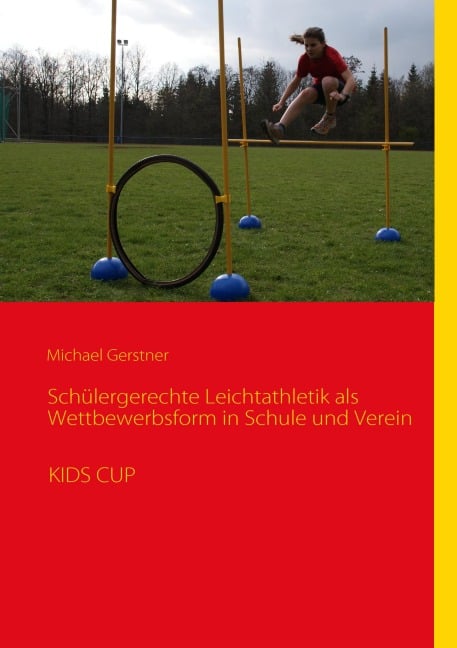 Schülergerechte Leichtathletik als Wettbewerbsform in Schule und Verein - 