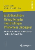 Multidisziplinäre Betrachtung des vielschichtigen Phänomens Glücksspiel - 