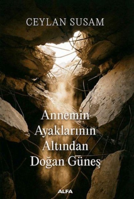 Annemin Ayaklarinin Altindan Dogan Günes - Ceylan Susam