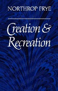 Cover-Bild zum Titel 'Creation and Recreation' von 'Northrop Frye'