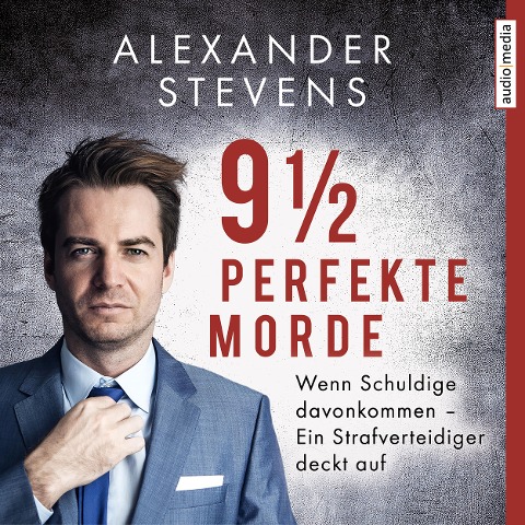 9 1/2 perfekte Morde. Wenn Schuldige davonkommen ¿ Ein Strafverteidiger deckt auf - Alexander Stevens