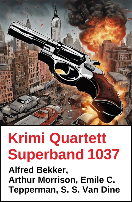 Krimi Quartett Superband 1037 - Emile C. Tepperman, S. S. Van Dine, Arthur Morrison, Alfred Bekker