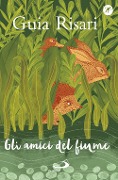 Cover-Bild zum Titel 'Gli amici del fiume' von 'Guia Risari'
