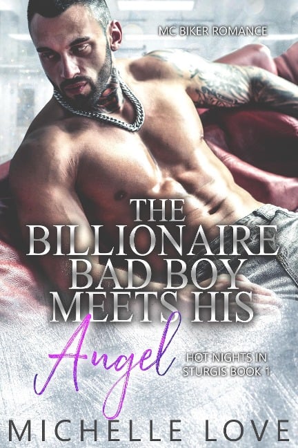 The Billionaire Bad Boy Meets His Angel: MC Biker Romance (Hot Nights In Sturgis, #1) - Michelle Love