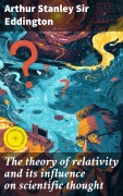 Cover-Bild zum Titel 'The theory of relativity and its influence on scientific thought' von 'Arthur Stanley Eddington'