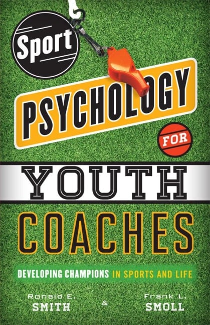 Sport Psychology for Youth Coaches - Ronald E. Smith, Frank L. Smoll