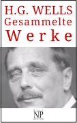 Cover-Bild zum Titel 'H. G. Wells - Gesammelte Werke' von 'Herbert George Wells'