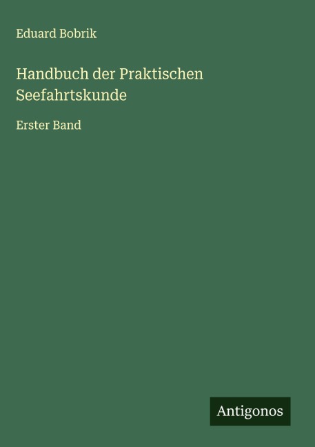 Handbuch der Praktischen Seefahrtskunde - Eduard Bobrik