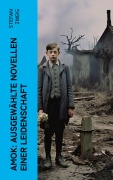 Cover-Bild zum Titel 'Amok: Ausgewählte Novellen einer Leidenschaft' von 'Stefan Zweig'