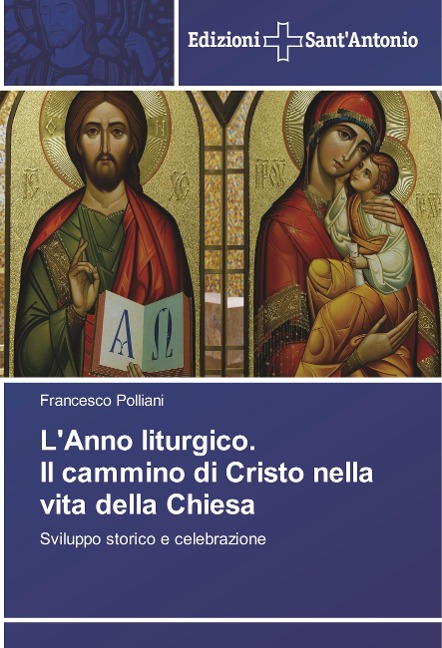 L'Anno liturgico. Il cammino di Cristo nella vita della Chiesa - Francesco Polliani