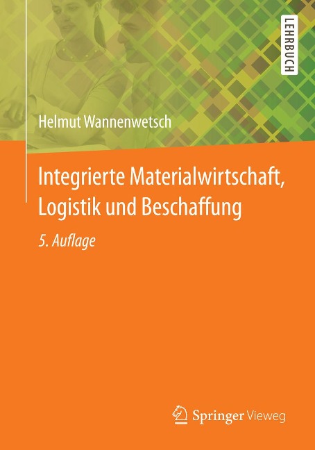 Integrierte Materialwirtschaft, Logistik und Beschaffung - Helmut Wannenwetsch