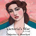 Cover-Bild zum Titel 'Victoria's War' von 'Catherine A. Hamilton'