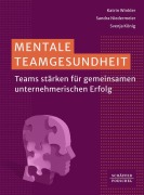 Cover-Bild zum Titel 'Mentale Teamgesundheit' von 'Katrin Winkler, Sandra Niedermeier, Svenja König'