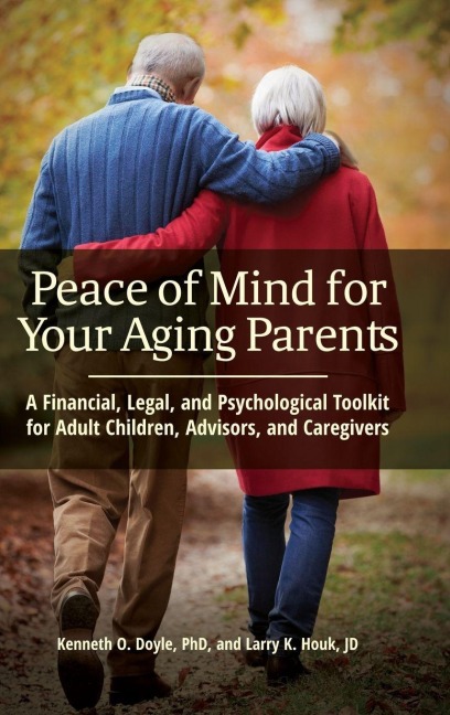 Peace of Mind for Your Aging Parents - Kenneth Doyle, Larry Houk