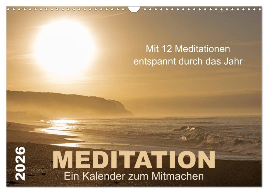 Meditation - Ein Kalender zum Mitmachen (Wandkalender 2026 DIN A3 quer), CALVENDO Monatskalender - Meditationen von Martina Haunert www. diekraftderseele. de und Fotografien von Doris Müller www. dm-fotokurs. com