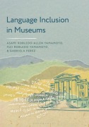 Cover-Bild zum Titel 'Language Inclusion in Museums' von 'Asami Robledo-Allen Yamamoto, Fuji Robledo Yamamoto, Gabriela Perez'