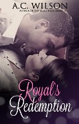 Cover-Bild zum Titel 'Royal's Redemption' von 'A. C. Wilson'