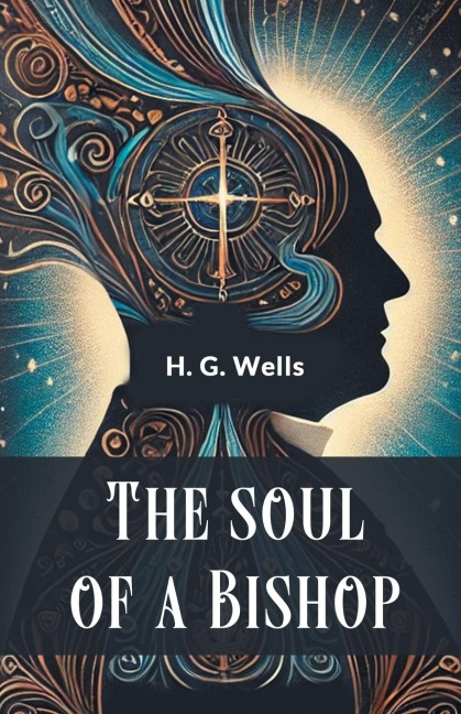 The soul of a bishop - H. G. Wells