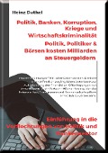 Politik, Banken, Korruption, Kriege und Wirtschaftskriminalität - Heinz Duthel
