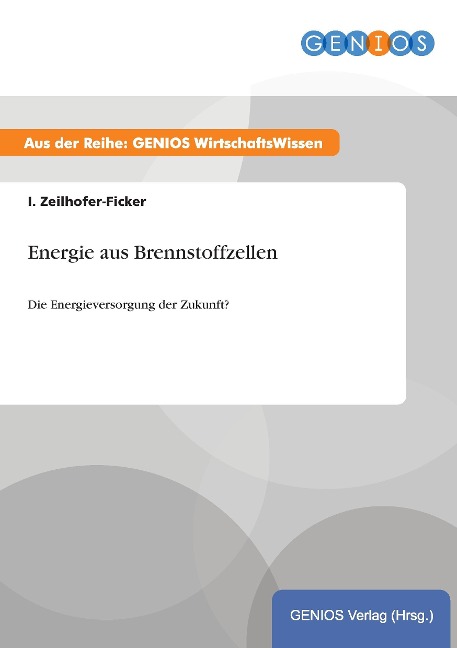 Energie aus Brennstoffzellen - I. Zeilhofer-Ficker