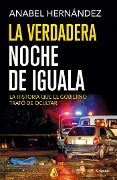 La Verdadera Noche de Iguala / The Real Night of Iguala - Anabel Hernández