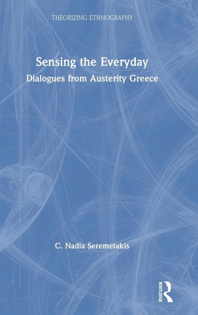 Sensing the Everyday - C. Nadia Seremetakis