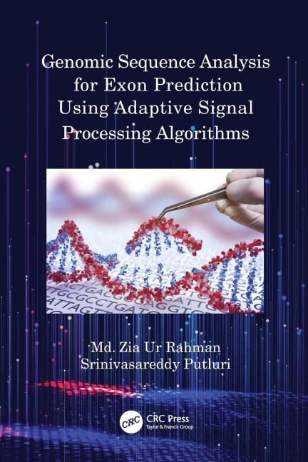 Genomic Sequence Analysis for Exon Prediction Using Adaptive Signal Processing Algorithms - Md. Zia Ur Rahman, Srinivasareddy Putluri