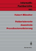 Cover-Bild zum Titel 'Fehlertolerante dezentrale Prozeßautomatisierung' von 'Hubert Mäncher'