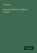 Le dernier fantôme: Voisins et voisines - Joseph Méry