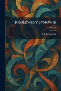 Cover-Bild zum Titel 'Krolewscy Synowie' von 'J I Kraszewski'
