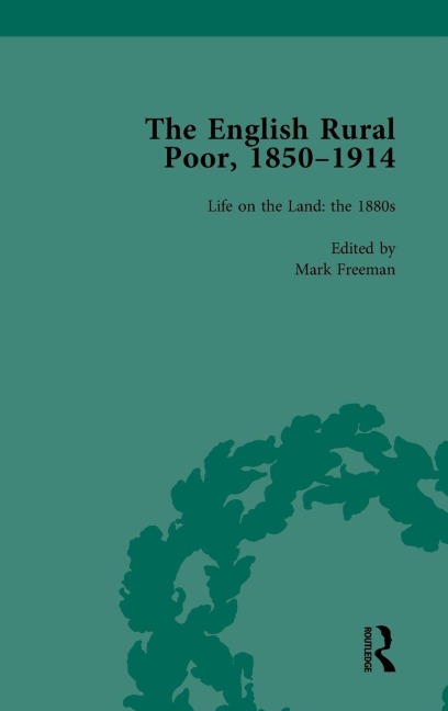 The English Rural Poor, 1850-1914 Vol 3 - Mark Freeman