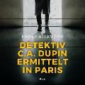 Detektiv C.A. Dupin ermittelt in Paris (Ungekürzt) - Edgar Allan Poe
