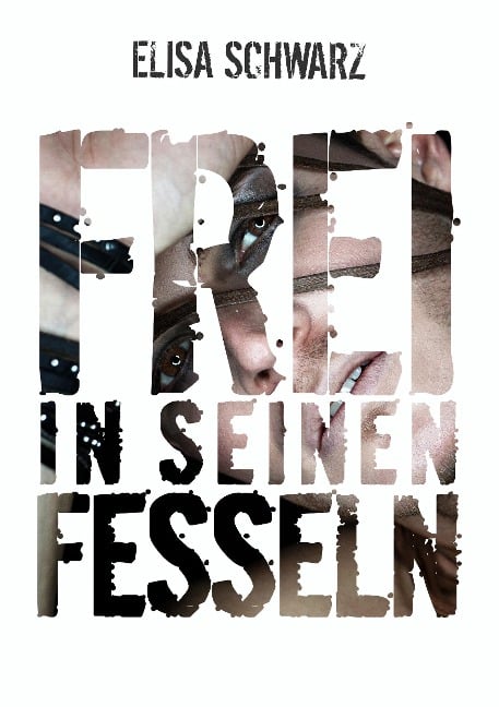 Frei in seinen Fesseln - Elisa Schwarz