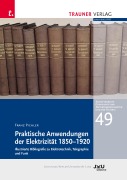 Praktische Anwendung der Elektrizität 1850-1920 - Franz Pichler