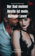 Cover-Bild zum Titel 'Der Dad meiner Bestie ist mein Outdoor Lover' von 'Bernadette Binkowski'