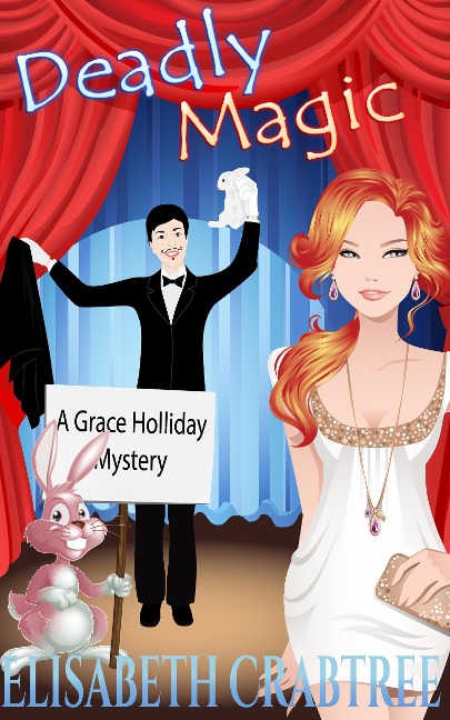 Deadly Magic (A Grace Holliday Cozy Mystery, #1) - Elisabeth Crabtree