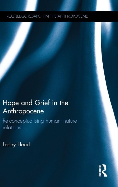 Hope and Grief in the Anthropocene - Lesley Head