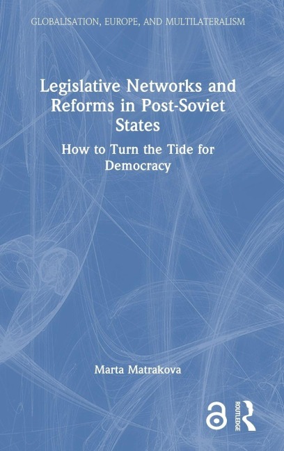 Legislative Networks and Reforms in Post-Soviet States - Marta Matrakova
