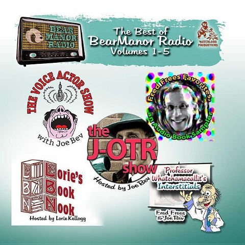 The Best of Bearmanor Radio, Vols. 1 5 - Joe Bevilacqua