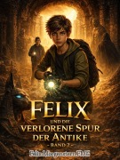 Cover-Bild zum Titel 'Felix und die verlorene Spur der Antike ( Band 2 )' von 'Felix Morgenstern (Fmg)'