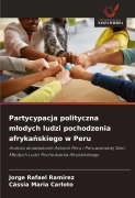 Cover-Bild zum Titel 'Partycypacja polityczna m¿odych ludzi pochodzenia afryka¿skiego w Peru' von 'Jorge Rafael Ramirez, Cássia Maria Carloto'