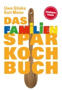 Cover-Bild zum Titel 'Das Familien-Sparkochbuch' von 'Uwe Glinka, Kurt Meier'