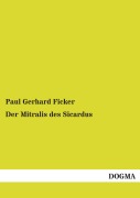 Cover-Bild zum Titel 'Der Mitralis des Sicardus' von 'Paul Gerhard Ficker'