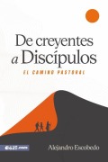 Cover-Bild zum Titel 'de Creyentes a Discípulos (from Believers to Disciples)' von 'Alejandro Escobedo'