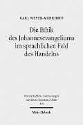 Cover-Bild zum Titel 'Die Ethik des Johannesevangeliums im sprachlichen Feld des Handelns' von 'Karl Weyer-Menkhoff'