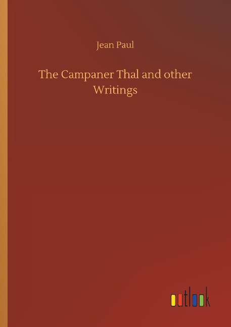 The Campaner Thal and other Writings - Jean Paul