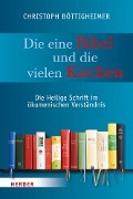 Cover-Bild zum Titel 'Die eine Bibel und die vielen Kirchen' von 'Christoph Böttigheimer'