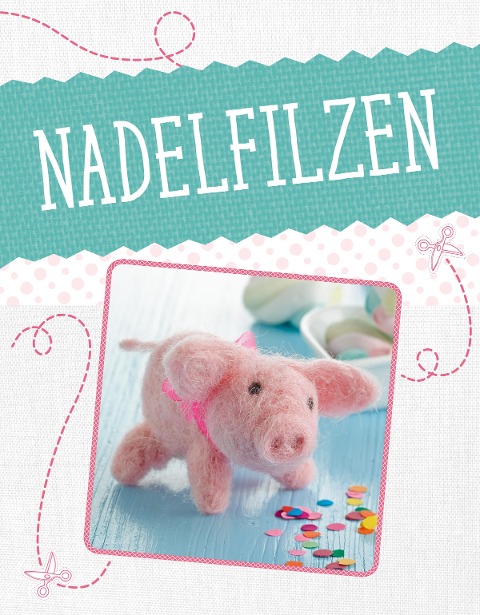 Nadelfilzen - creativetoday/C. Rückel